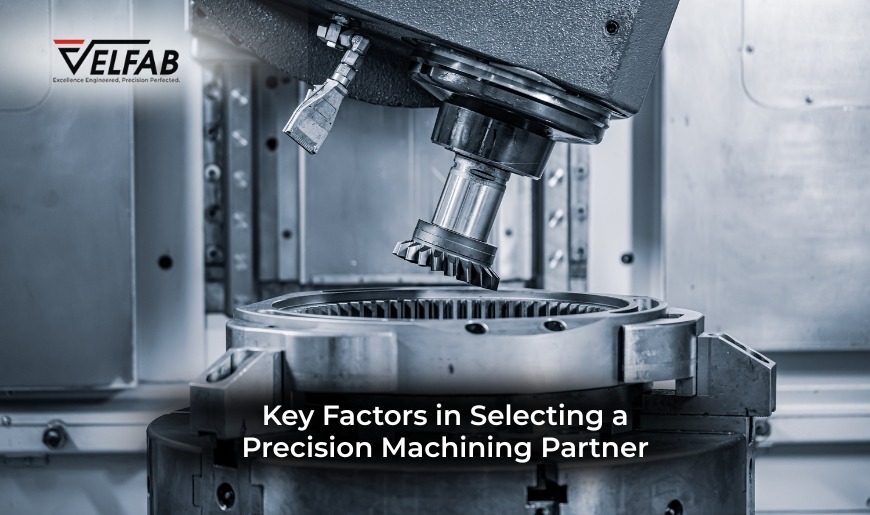 Key Factors in selecting Precision Machining Partner
