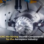 CNC Machining Inconel Components